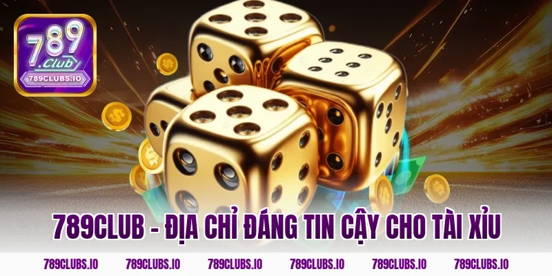 789club – Địa chỉ đáng tin cậy cho tài xỉu