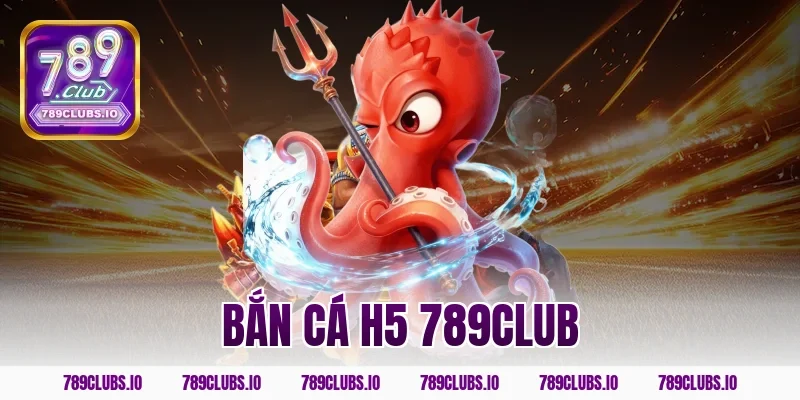 bắn cá h5 789club