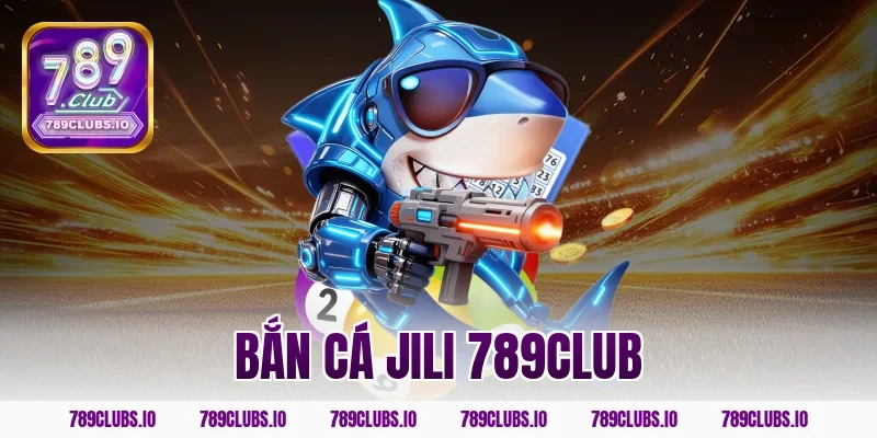 bắn cá jili 789club