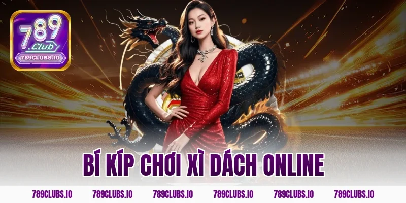 Học ngay bí kíp chơi xì dách online hốt bạc tại 789CLUB