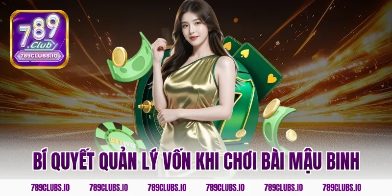 Bí quyết quản lý vốn khi chơi bài mậu binh