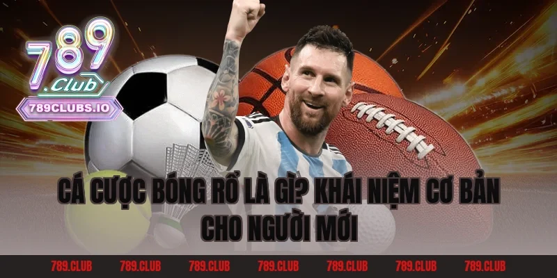 Cá Cược Bóng Rổ Là Gì? Khái Niệm Cơ Bản Cho Người Mới