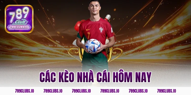 Cập nhật liên tục các kèo nhà cái hôm nay trên app 789CLUB