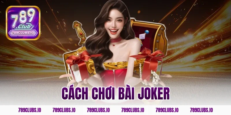 cách chơi bài joker