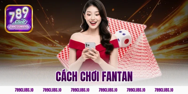Chia sẻ cách chơi Fantan luôn thắng tại cổng game 789CLUB