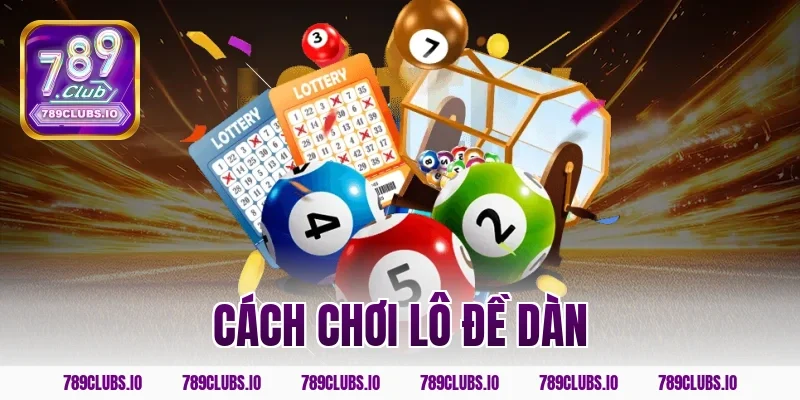 cách chơi lô đề dàn