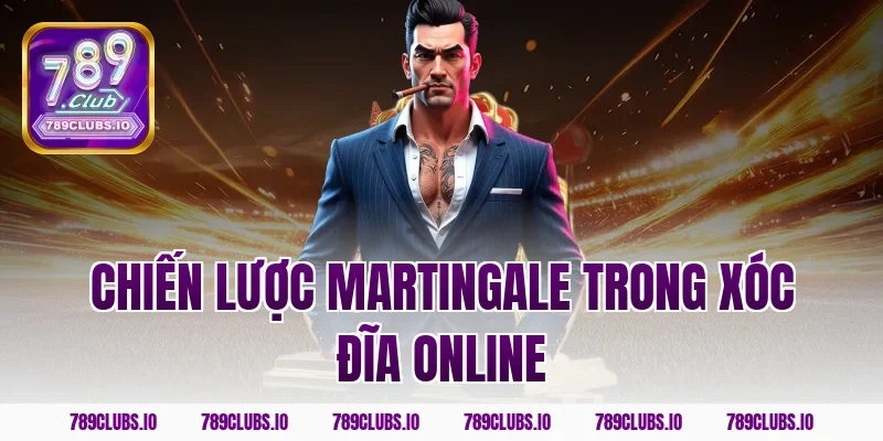 Chiến lược Martingale trong xóc đĩa online