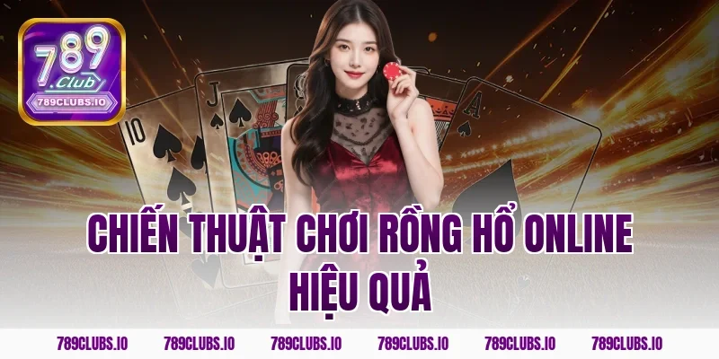 Chiến thuật chơi rồng hổ online hiệu quả