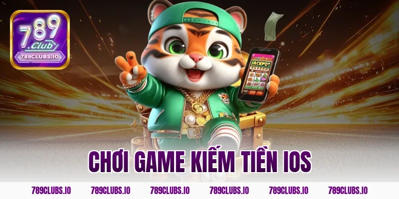 789CLUB chơi game kiếm tiền iOS an toàn và nhanh chóng