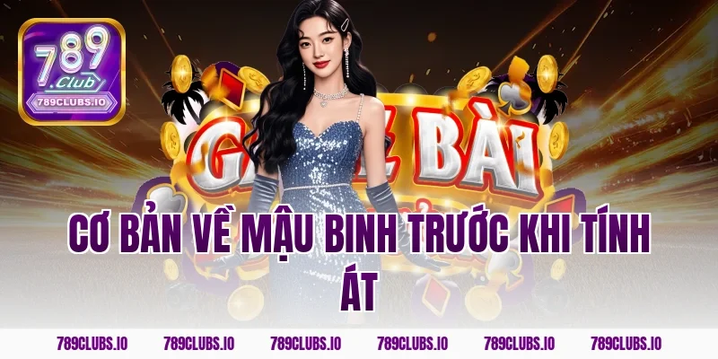 Cơ bản về mậu binh trước khi tính át