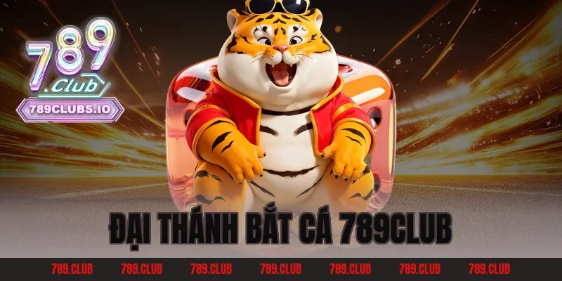 đại thánh bắt cá 789club