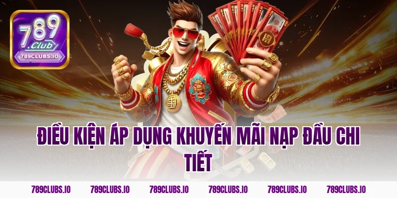 Điều kiện áp dụng khuyến mãi nạp đầu chi tiết