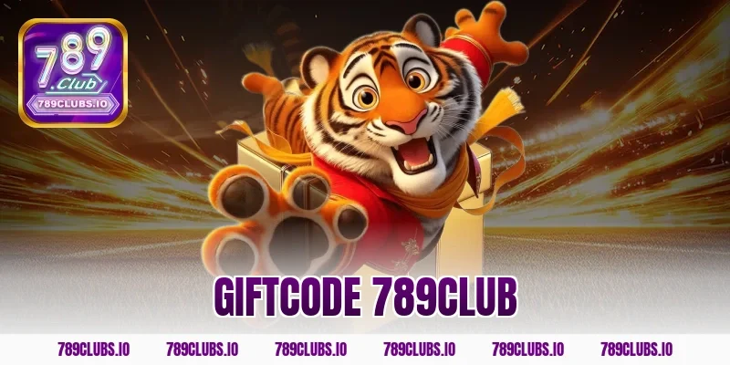 Nhận ngay giftcode 789CLUB siêu khủng cho người chơi mới