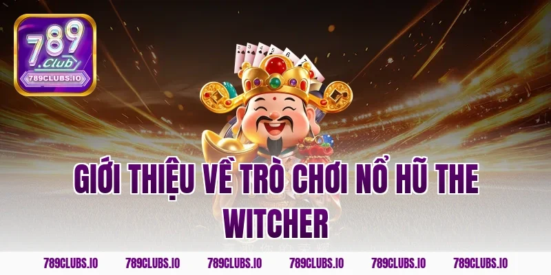 Giới thiệu về trò chơi nổ hũ The Witcher