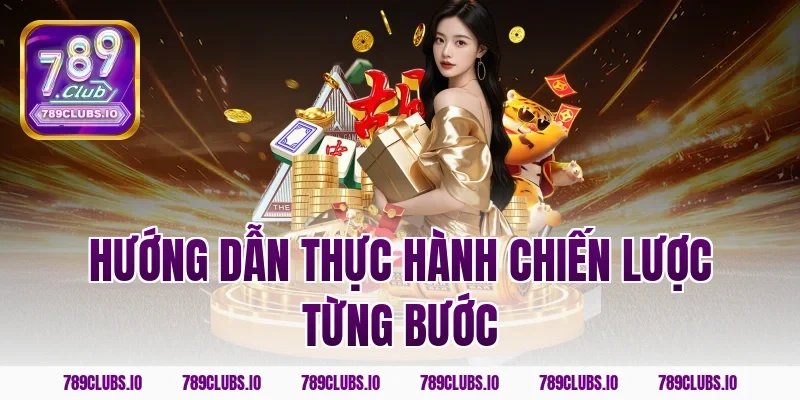 Hướng dẫn thực hành chiến lược từng bước
