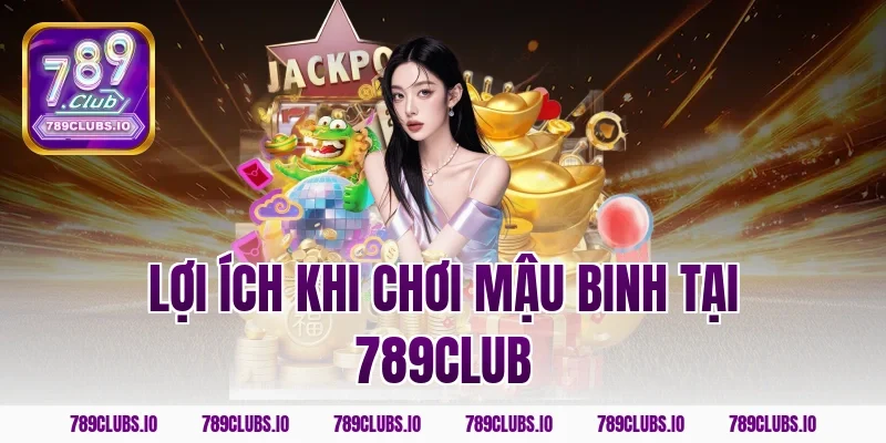 Lợi ích khi chơi mậu binh tại 789CLUB