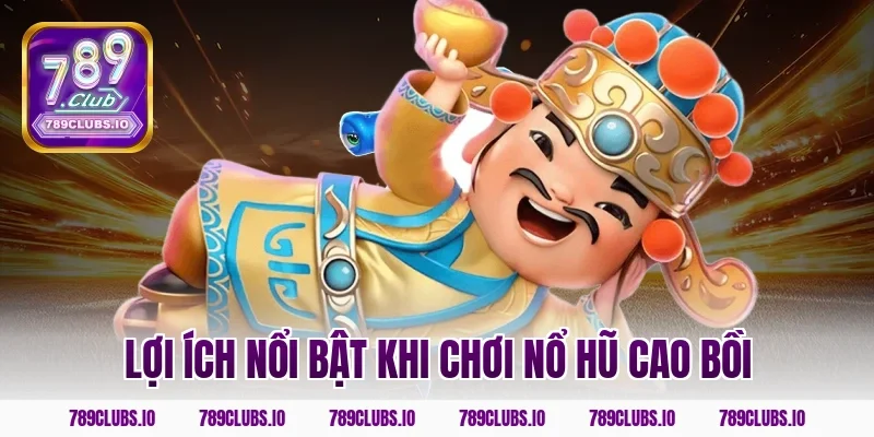 Lợi ích nổi bật khi chơi nổ hũ cao bồi