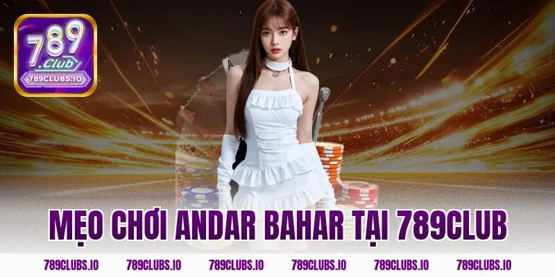 Mẹo chơi andar bahar tại 789club