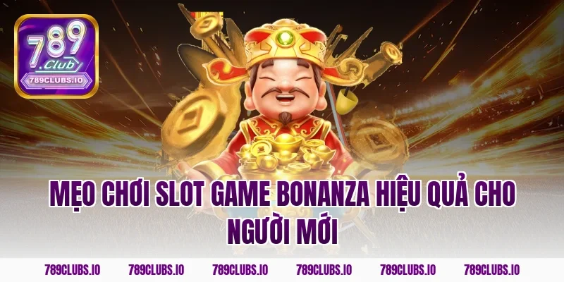Mẹo chơi slot game bonanza hiệu quả cho người mới