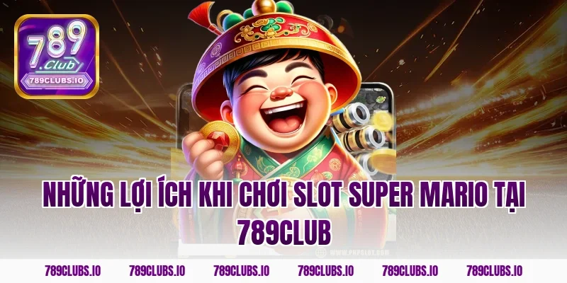 Những Lợi Ích Khi Chơi Slot Super Mario Tại 789CLUB