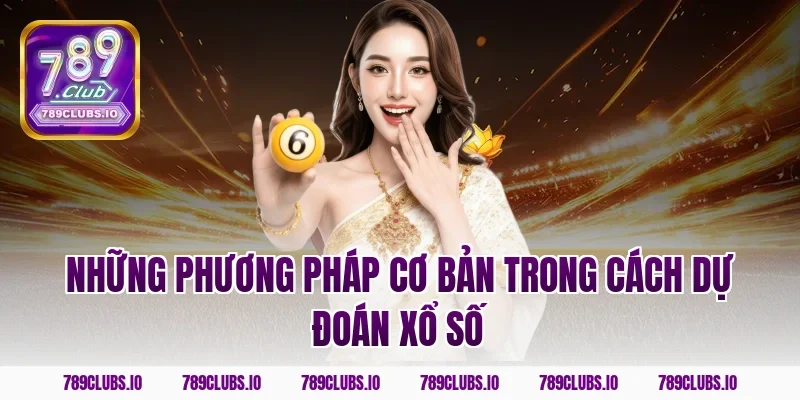 Những phương pháp cơ bản trong cách dự đoán xổ số