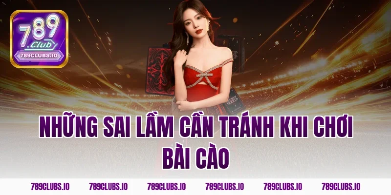 Những sai lầm cần tránh khi chơi bài cào
