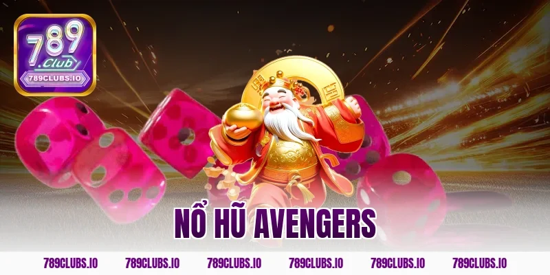 Khám phá nổ hũ Avengers siêu anh hùng đổi thưởng 789CLUB!