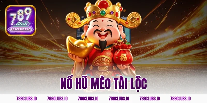 Chơi nổ hũ mèo tài lộc 789CLUB may mắn trúng tiền siêu to