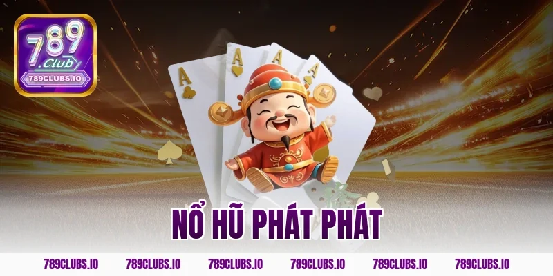 nổ hũ phát phát