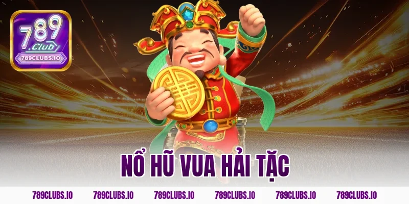 Quay ngay nổ hũ vua hải tặc 789CLUB rinh kho báu tiền tỷ!