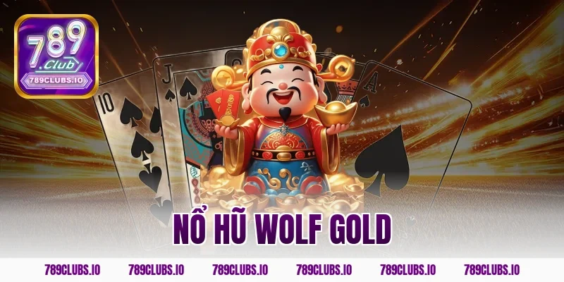 Tham gia chơi nổ hũ Wolf Gold 789CLUB kiếm tiền cực dễ!