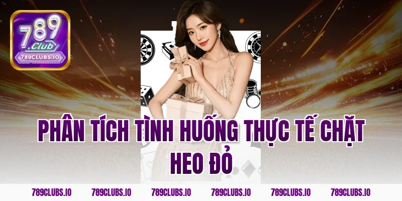 Phân tích tình huống thực tế chặt heo đỏ