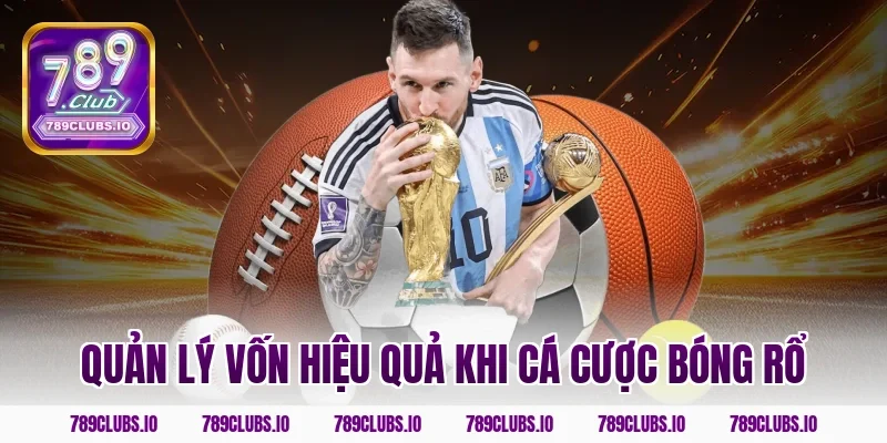 Quản lý vốn hiệu quả khi cá cược bóng rổ