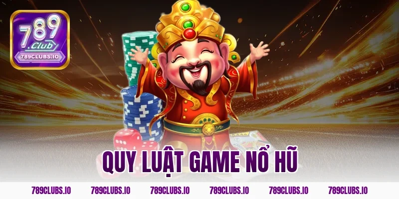 Hé lộ quy luật game nổ hũ 789CLUB giúp bạn bất bại 100%!