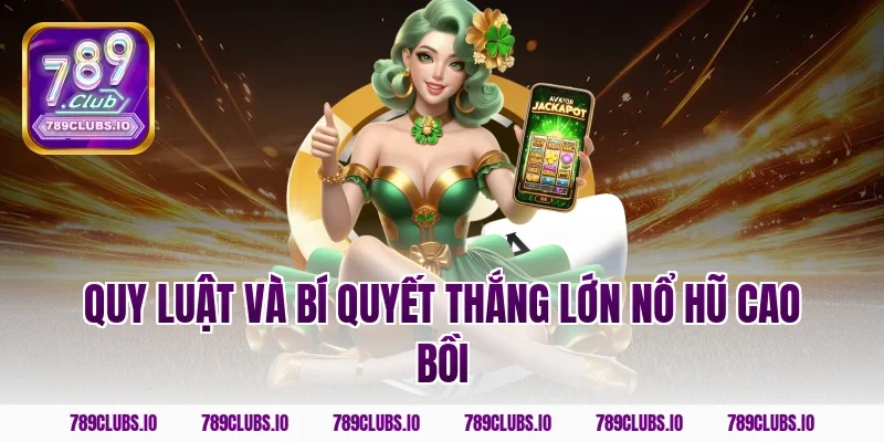 Quy luật và bí quyết thắng lớn nổ hũ cao bồi