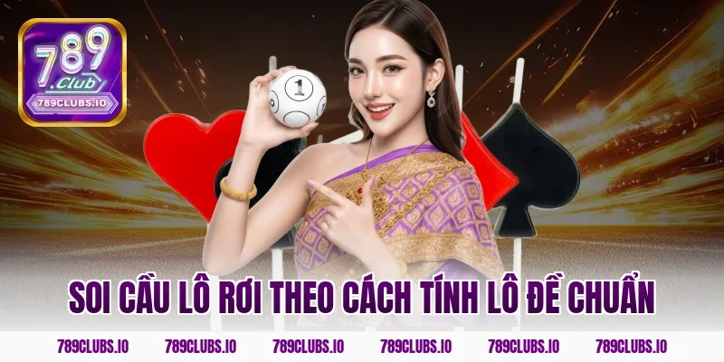 Soi cầu lô rơi theo cách tính lô đề chuẩn