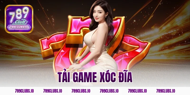 Hướng Dẫn Tải Game Xóc Đĩa 789CLUB Nhanh Chóng An Toàn