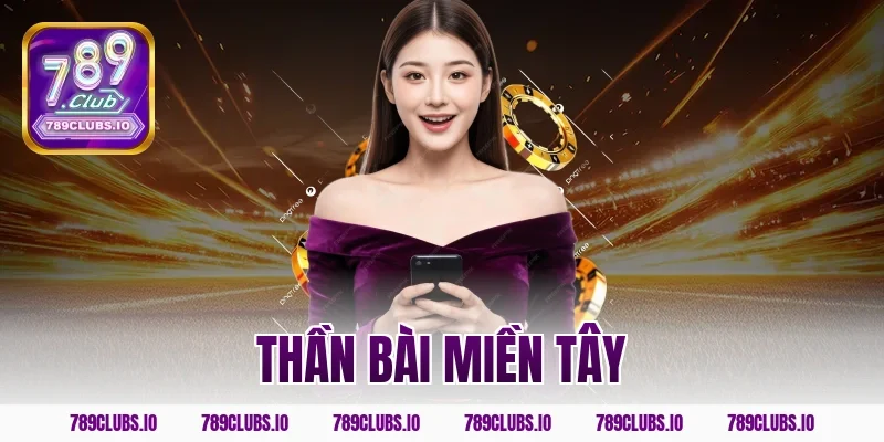 Khám phá tuyệt chiêu của thần bài miền tây tại app 789CLUB