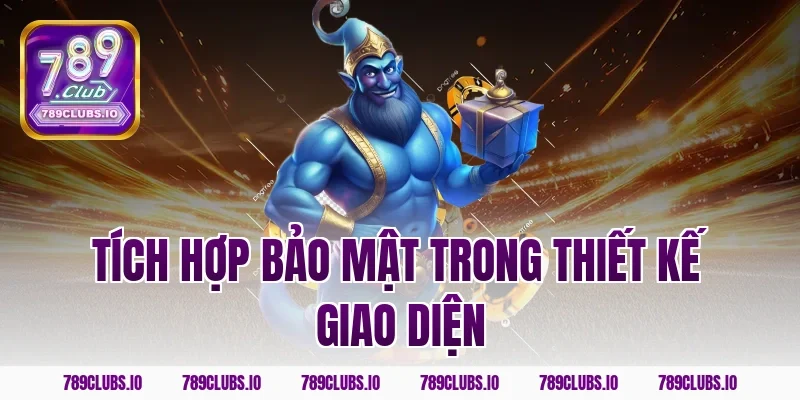 Tích hợp bảo mật trong thiết kế giao diện