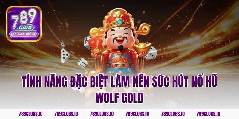 Tính năng đặc biệt làm nên sức hút nổ hũ wolf gold