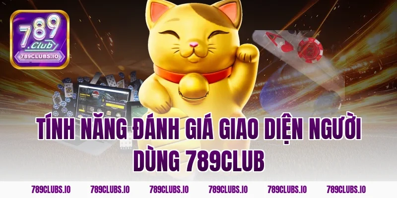 tính năng đánh giá giao diện người dùng 789club