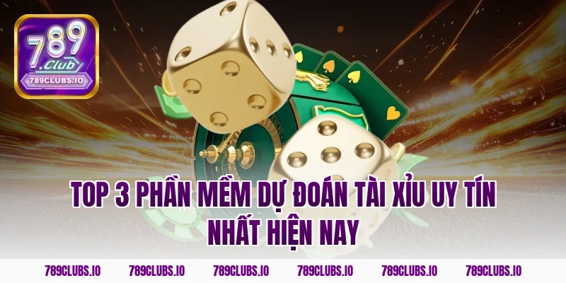 Top 3 Phần Mềm Dự Đoán Tài Xỉu Uy Tín Nhất Hiện Nay