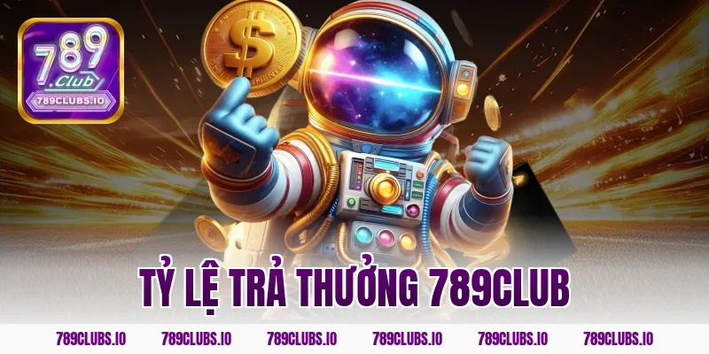 tỷ lệ trả thưởng 789club