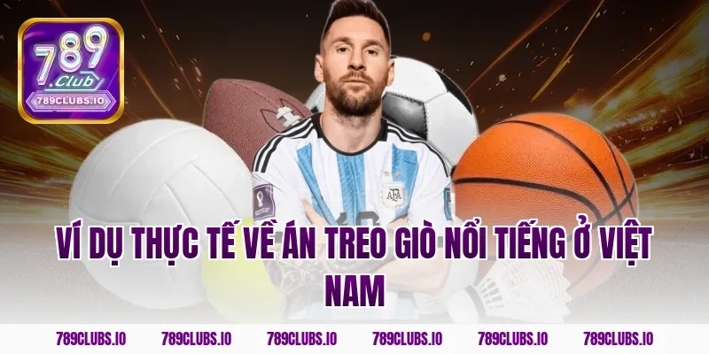 Ví dụ thực tế về án treo giò nổi tiếng ở Việt Nam