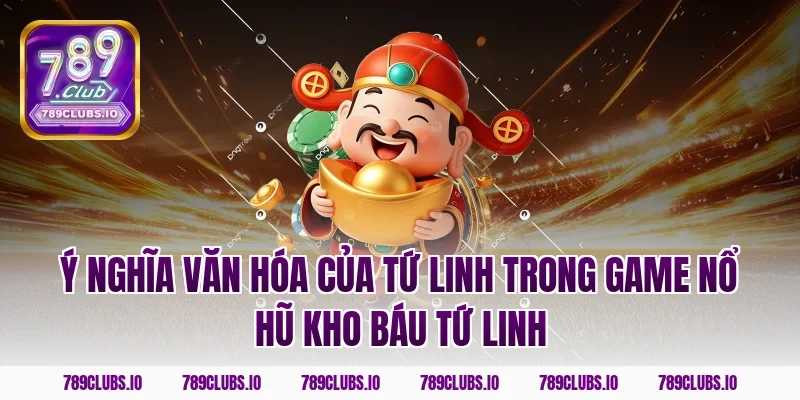 Ý nghĩa văn hóa của tứ linh trong game nổ hũ kho báu tứ linh